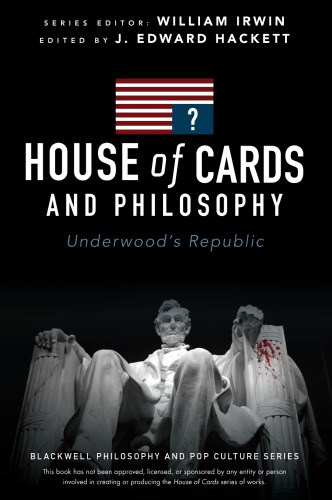 house of cards and philosophy underwood's republic