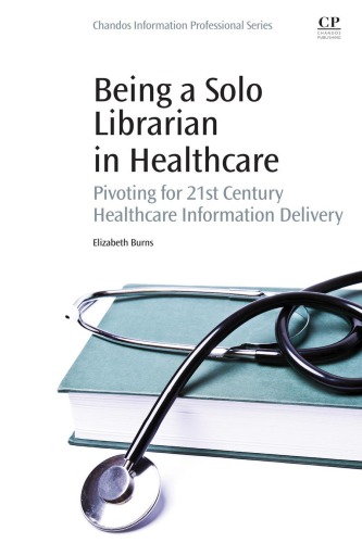 Being a solo librarian in healthcare pivoting for 21st century ...