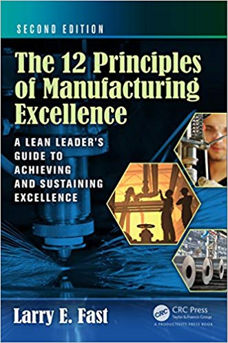 The 12 Principles of Manufacturing Excellence: A Lean Leader’s Guide to ...