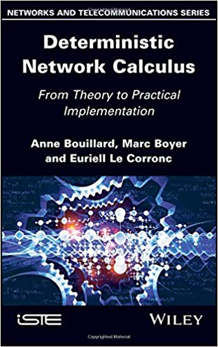 Deterministic Network Calculus: From Theory to Practical Implementation ...