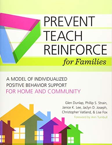 Prevent-Teach-Reinforce for Families: A Model of Individualized ...